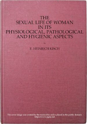 [Gutenberg 63274] • The sexual life of woman in its physiological, pathological and hygienic aspects